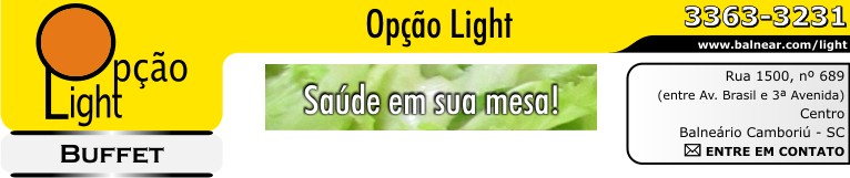 ENTRE EM CONTATO - Opção Light - Restaurante Buffet a Quilo - buffet kilo - kg - Spa - Diet - Saúde em sua mesa ! - Fone: (47) 3363-3231 - Rua 1500, nº 689 - entre Av. Brasil e 3ª  Avenida - Centro - Balneário Camboriú - Santa Catarina